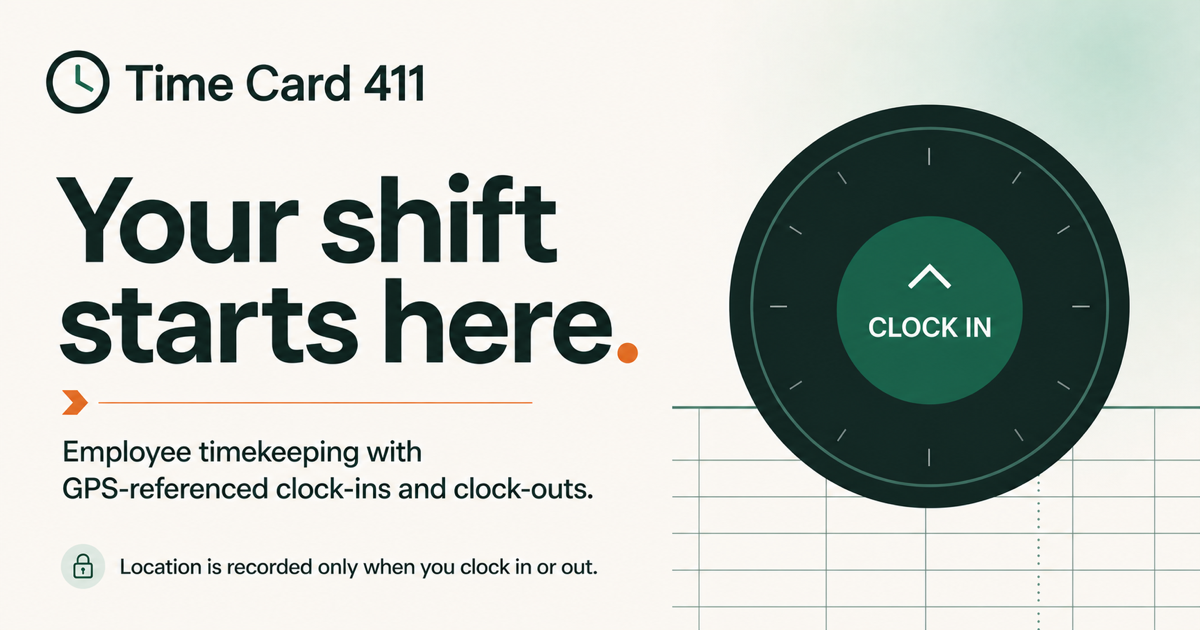 Time Card 411. Your shift starts here. Employee timekeeping with location-referenced clock-ins and clock-outs.